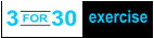 3 for 30 excerise - Three exercises, 10 x each, repeat 3 times. Class will keep you engaged, interested and good-tired, while you’re improving your cardiovascular endurance and strength.